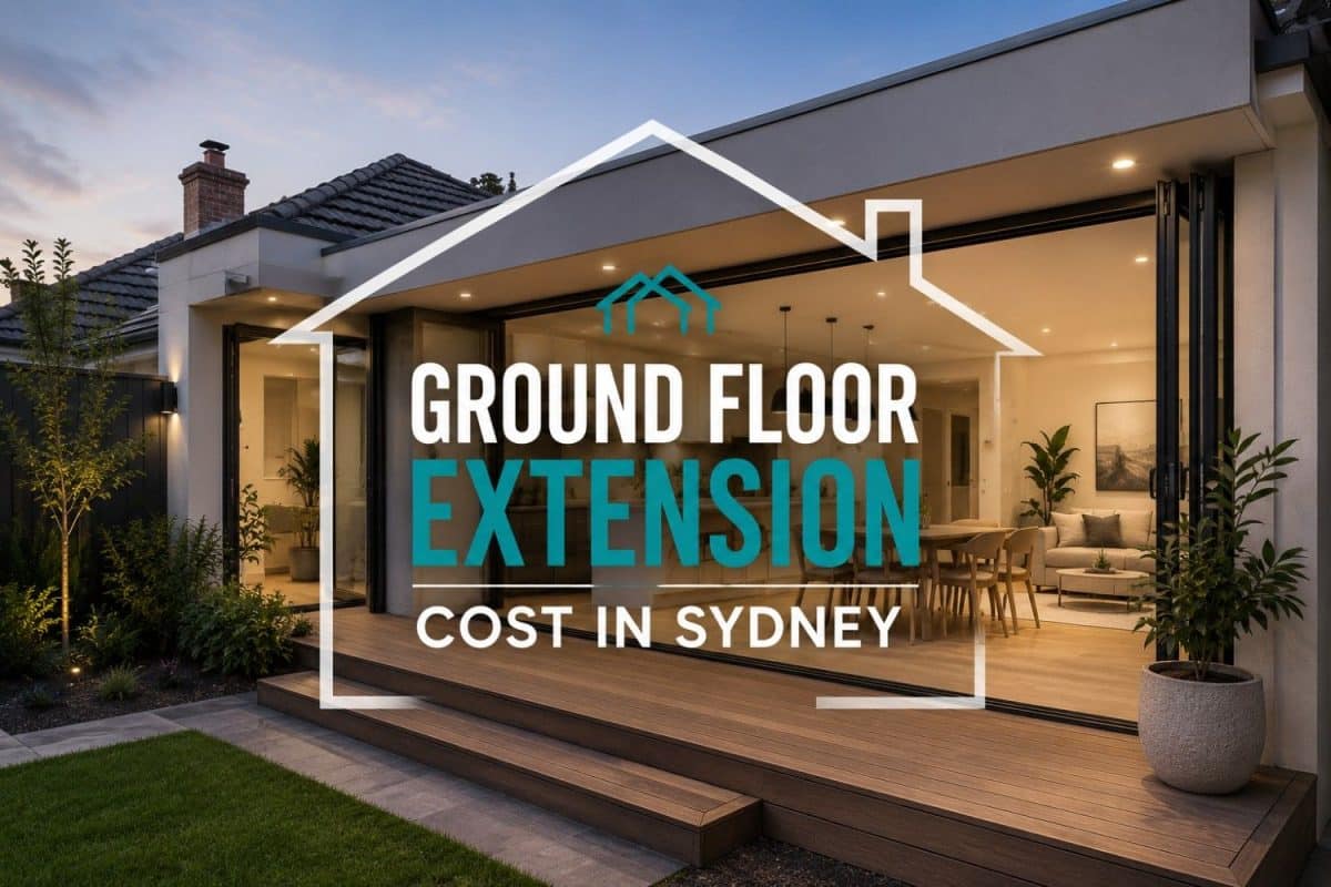 Ground Floor Extension Cost Sydney | 2026 Price Guide